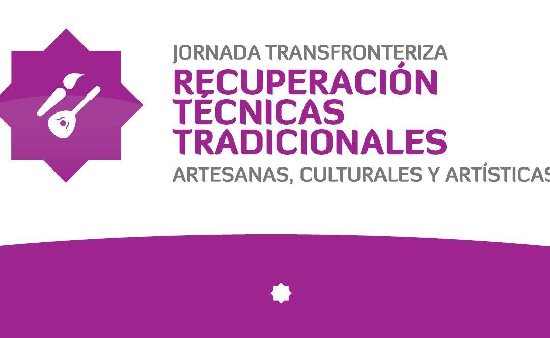 Jornadas de cooperación transfronteriza para la recuperación de técnicas artesanas tradicionales, culturales y artísticas