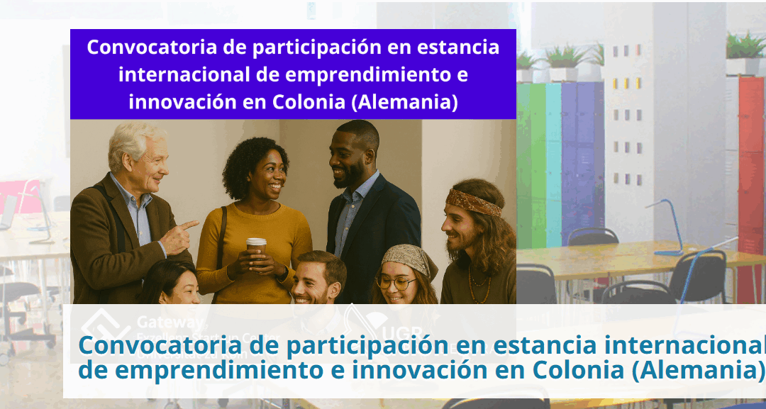 Convocatoria de participación en estancia internacional de emprendimiento e innovación en Colonia (Alemania)